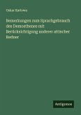 Bemerkungen zum Sprachgebrauch des Demosthenes mit Berücksichtigung anderer attischer Redner