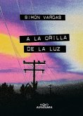 a la Orilla de la Luz / At the Edge of the Light a la Orilla de la Luz / At the Edge of the Light