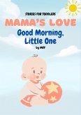 Mama's Love Good Morning, Little One (1, #1) (eBook, ePUB) Mama's Love Good Morning, Little One (1, #1) (eBook, ePUB)