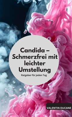 Cover Candida - Schmerzfrei mit leichter Umstellung Ratgeber für jeden Tag (eBook, ePUB)