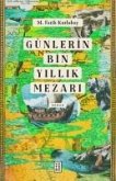 Günlerin Bin Yillik Mezari Günlerin Bin Yillik Mezari