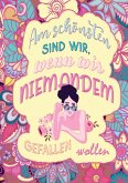 Das große Ausmalbuch für Frauen - Am schönsten sind wir, wenn wir niemandem gefallen wollen Das große Ausmalbuch für Frauen - Am schönsten sind wir, wenn wir niemandem gefallen wollen