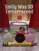 Emily Was SO Embarrassed Emily Was SO Embarrassed