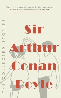 The Collected Stories of Sir Arthur Conan Doyle - Doyle, Arthur Conan