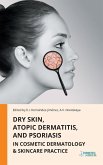Dry Skin, Atopic Dermatitis, and Psoriasis in Cosmetic Dermatology & Skincare Practice Dry Skin, Atopic Dermatitis, and Psoriasis in Cosmetic Dermatology & Skincare Practice