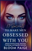 17 Secrets to Make Men Obsessed with You 17 Secrets to Make Men Obsessed with You