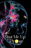 Shut Me Up in Prose Shut Me Up in Prose