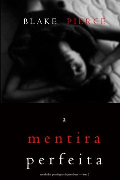 Cover A Mentira Perfeita (Um Thriller Psicológico De Jessie Hunt - Livro 5) (eBook, ePUB)