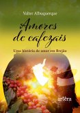 Amores de Cafezais: Uma História de Amor em Brejão (eBook, ePUB) Amores de Cafezais: Uma História de Amor em Brejão (eBook, ePUB)