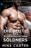 Die Beute des außerirdischen Söldners : Eine Science Fiction Alien Krieger Romanze (Lathar Söldner: Kriegsgeborene, #3) (eBook, ePUB) Die Beute des außerirdischen Söldners : Eine Science Fiction Alien Krieger Romanze (Lathar Söldner: Kriegsgeborene, #3) (eBook, ePUB)