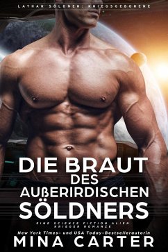 Cover Die Braut des außerirdischen Söldners: Eine Science Fiction Alien Krieger Romanze (Lathar Söldner: Kriegsgeborene, #2) (eBook, ePUB)