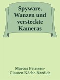 Spyware, Wanzen und versteckte Kameras (eBook, ePUB) Spyware, Wanzen und versteckte Kameras (eBook, ePUB)