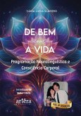 De bem com a Vida: Programação Neurolinguística e Consciência Corporal (eBook, ePUB) De bem com a Vida: Programação Neurolinguística e Consciência Corporal (eBook, ePUB)