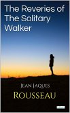 Reveries of the Solitary Walker - Rosseau (eBook, ePUB) Reveries of the Solitary Walker - Rosseau (eBook, ePUB)