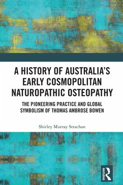 Cover A History of Australia's Early Cosmopolitan Naturopathic Osteopathy (eBook, ePUB)