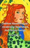 Goddess Manifestation: Awakening Inspiration And Divine Energy (eBook, ePUB)