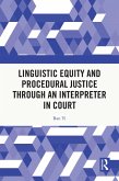 Linguistic Equity and Procedural Justice through an Interpreter in Court (eBook, ePUB) Linguistic Equity and Procedural Justice through an Interpreter in Court (eBook, ePUB)