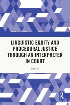 Linguistic Equity and Procedural Justice through an Interpreter in Court (eBook, ePUB) - Yi, Ran