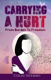 Carrying A Hurt: From Burden to Freedom (eBook, ePUB)