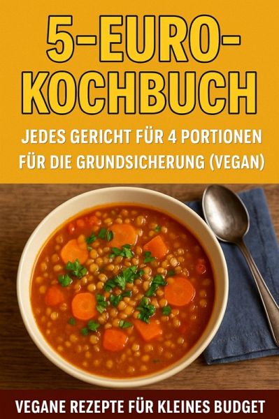 5-Euro-Kochbuch (eBook, ePUB) 5-Euro-Kochbuch (eBook, ePUB)