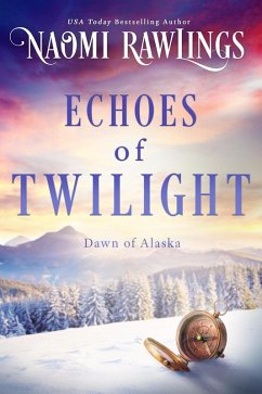 Echoes of Twilight (Dawn of Alaska, #4) (eBook, ePUB) - Rawlings, Naomi