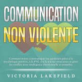 COMMUNICATION NON VIOLENTE: Comment mieux communiquer au quotidien grâce à la PNL, à la psychologie positive et à la pleine conscience et gérer les conflits avec intelligence émotionnelle et empathie (MP3-Download) COMMUNICATION NON VIOLENTE: Comment mieux communiquer au quotidien grâce à la PNL, à la psychologie positive et à la pleine conscience et gérer les conflits avec intelligence émotionnelle et empathie (MP3-Download)