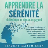APPRENDRE LA SÉRÉNITÉ et développer un mindset de gagnant: Comment rester zen en toute circonstance et bien gérer le stress grâce à la psychologie positive, à la pleine conscience et à la résilience (MP3-Download) APPRENDRE LA SÉRÉNITÉ et développer un mindset de gagnant: Comment rester zen en toute circonstance et bien gérer le stress grâce à la psychologie positive, à la pleine conscience et à la résilience (MP3-Download)