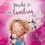 Perché sei una bambina speciale: Un libro per l'infanzia che ispira con storie magiche su coraggio, forza e fiducia in se stessi - Perfetto per la lettura ad alta voce, autolettura e primi lettori (MP3-Download)