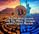 South African and the US tax maze escape with the crypto market (CRYPTO TAXING MATRIX MAZE, #1) (eBook, ePUB)