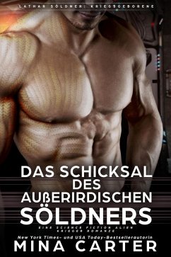 Cover Das Schicksal des außerirdischen Söldners : Eine Science Fiction Alien Krieger Romanze (Lathar Söldner: Kriegsgeborene, #4) (eBook, ePUB)