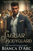 The Jaguar Bodyguard (Tales of the Were - Jaguar Island, #2) (eBook, ePUB) The Jaguar Bodyguard (Tales of the Were - Jaguar Island, #2) (eBook, ePUB)