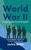 World War II in Intermediate French & English: Dual Language, Parallel Text Reading Comprehension (eBook, ePUB)