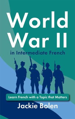 Cover World War II in Intermediate French: Learn French with a Topic that Matters (eBook, ePUB)