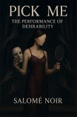 PICK ME: The Performance of Desirability (eBook, ePUB) PICK ME: The Performance of Desirability (eBook, ePUB)