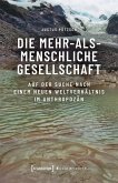 Die mehr-als-menschliche Gesellschaft (eBook, PDF) Die mehr-als-menschliche Gesellschaft (eBook, PDF)
