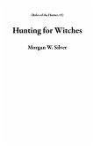 Hunting for Witches (Rules of the Hunter, #2) (eBook, ePUB) Hunting for Witches (Rules of the Hunter, #2) (eBook, ePUB)