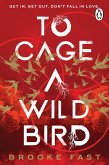 To Cage a Wild Bird (eBook, ePUB) To Cage a Wild Bird (eBook, ePUB)