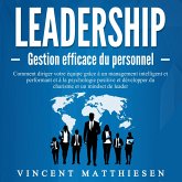 LEADERSHIP - Gestion efficace du personnel: Comment diriger votre équipe grâce à un management intelligent et performant et à la psychologie positive et développer du charisme et un mindset de leader (MP3-Download)