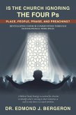 Is the Church Ignoring the Four Ps Place, People, Praise, and Preaching? (eBook, ePUB) Is the Church Ignoring the Four Ps Place, People, Praise, and Preaching? (eBook, ePUB)