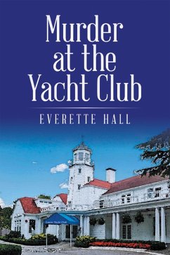 Murder at the Yacht Club (eBook, ePUB) - Hall, Everette Murder at the Yacht Club (eBook, ePUB) - Hall, Everette