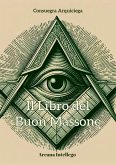 Il Libro del Buon Massone (Massoneria e Postmodernità, #1) (eBook, ePUB) Il Libro del Buon Massone (Massoneria e Postmodernità, #1) (eBook, ePUB)