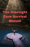 The Overnight Cave Survival Manual (eBook, ePUB) The Overnight Cave Survival Manual (eBook, ePUB)