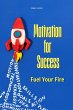 Motivation for Success: Fuel Your Fire... - Bild 1