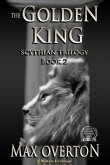 The Golden King (Scythian Trilogy, #2) (eBook, ePUB) The Golden King (Scythian Trilogy, #2) (eBook, ePUB)