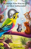 The Budgie Who Was Secretly an Alien Ambassador (eBook, ePUB) The Budgie Who Was Secretly an Alien Ambassador (eBook, ePUB)