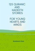 125 Quranic and Hadeeth Stories for Young Hearts and Minds (eBook, ePUB) 125 Quranic and Hadeeth Stories for Young Hearts and Minds (eBook, ePUB)