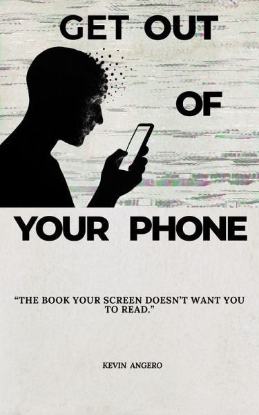 Get Out of Your Phone (eBook, ePUB) Get Out of Your Phone (eBook, ePUB)
