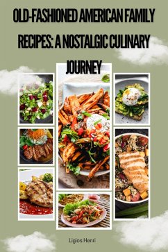 Cover Old-Fashioned American Family Recipes: A Nostalgic Culinary Journey (eBook, ePUB)