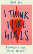 I Think I Like Girls (eBook, ePUB) - Bild 1