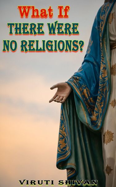 What If There Were No Religions? (WHAT IF SERIES) (eBook, ePUB)